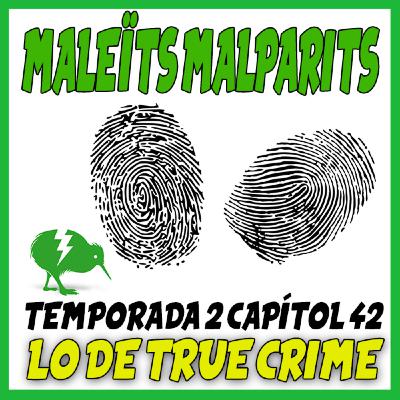MaleÏts Malparits: 2x42 Lo de true crime MaleÏts Malparits: 2x42 Lo de true crime