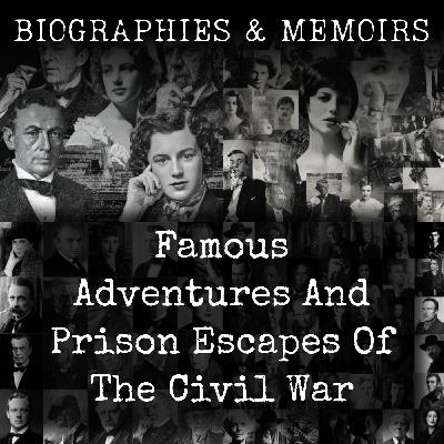 01 - Famous Adventures And Prison Escapes Of The Civil War by Various 01 - Famous Adventures And Prison Escapes Of The Civil War by Various