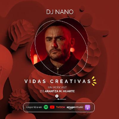 #20. Vidas Creativas. DJ NANO