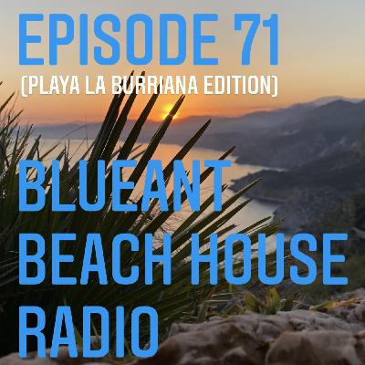 Episode 71: #71 BlueAnt Beach House Radio (Playa La Burriana Edition)