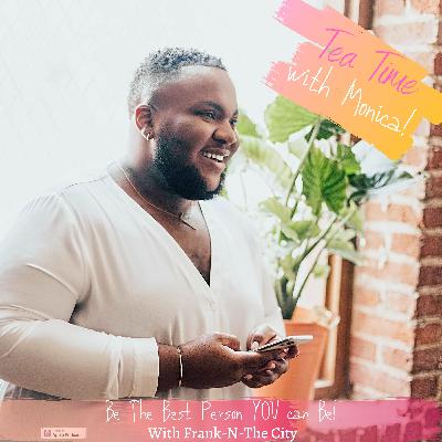 Be The Best Person YOU Can Be- with Frank-N-The City