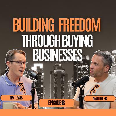 From Microsoft to Military Decals: How Tim Built Freedom Through Buying Businesses - Tim Lewis