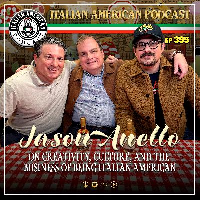 IAP 395 Jason Anello on Creativity, Culture, and the Business of Being Italian American