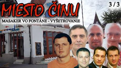 Miesto činu masakru vo Fontáne - Vyšetrovanie (3. ČASŤ) Miesto činu masakru vo Fontáne - Vyšetrovanie (3. ČASŤ)