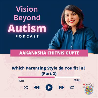 Which Parenting Style do You Fit in? (Part 2) Which Parenting Style do You Fit in? (Part 2)