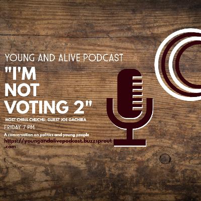 "I'm not voting" Part 2.