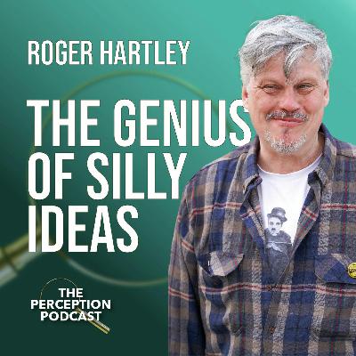 The Sensible Use of Silly with Roger Hartley The Sensible Use of Silly with Roger Hartley