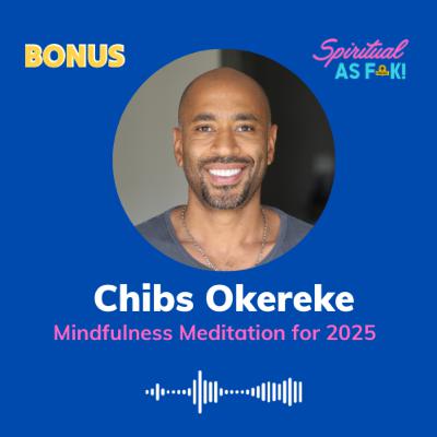 #52 BONUS! - Chibs Okereke Mindfulness Meditation for 2025
