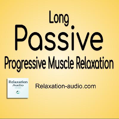 Long Passive Progressive Muscle Relaxation