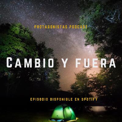 EP7: Cambio y Fuera!