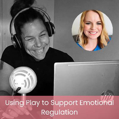 Using Play to Support Emotional Regulation | Georgina Durrant
