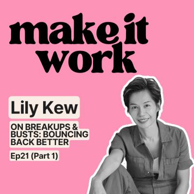 Breakups And Busts: Bouncing Back Better with Lily Kew | Ep 21 (Part 1 of 2)