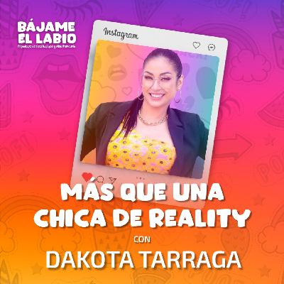 Más que una chica de reality con Dakota Tarraga 2x18