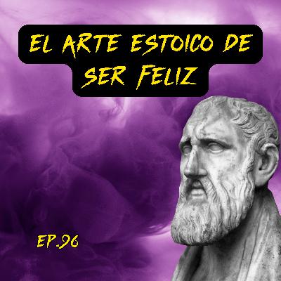 96. Transforma Tu Vida: Estoicismo, El Camino Hacia La Plenitud 96. Transforma Tu Vida: Estoicismo, El Camino Hacia La Plenitud