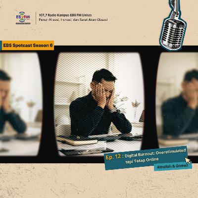 S6. Ep. 11 - Digital Burnout: Overstimulated tapi Tetap Online S6. Ep. 11 - Digital Burnout: Overstimulated tapi Tetap Online