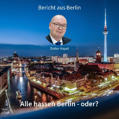 Alle hassen Berlin - oder? Bericht aus Berlin in DNEWS24 mit Dieter Hapel