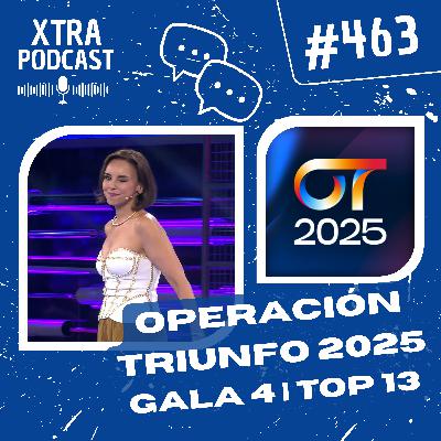 #463 - Comentando o Top 13 (Gala 4) da Operación Triunfo 2025 | OT2025