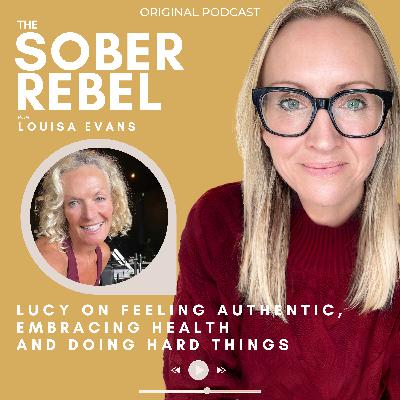 Lucy on Feeling Authentic, Embracing Health and Doing Hard Things