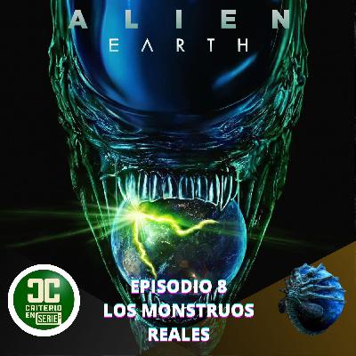 Criterio En Serie - Alien Earth Episodio 8 (Los monstruos reales)