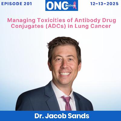 Managing Toxicities of Antibody Drug Conjugates (ADCs) in Lung Cancer – Dr. Jacob Sands
