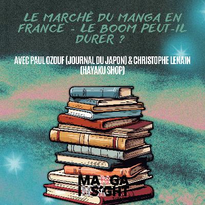 Le marché du manga en France - Le boom peut-il durer ? avec Paul Ozouf (Journal du Japon) & Christophe Lenain (Hayaku Shop) Le marché du manga en France - Le boom peut-il durer ? avec Paul Ozouf (Journal du Japon) & Christophe Lenain (Hayaku Shop)