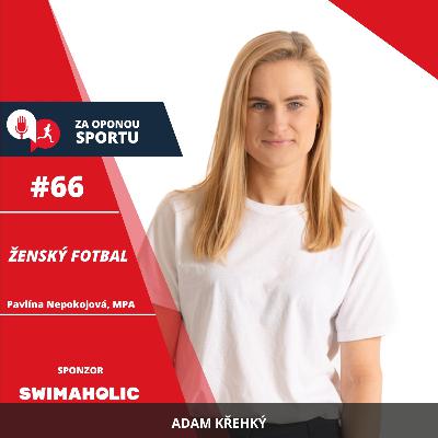 Za oponou sportu #66 - Pavlína Nepokojová, MPA - Ženský fotbal