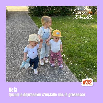 À 2 VOIX #32 – ASIA : QUAND LA DÉPRESSION DU POST-PARTUM S’INSTALLE DÈS LA GROSSESSE