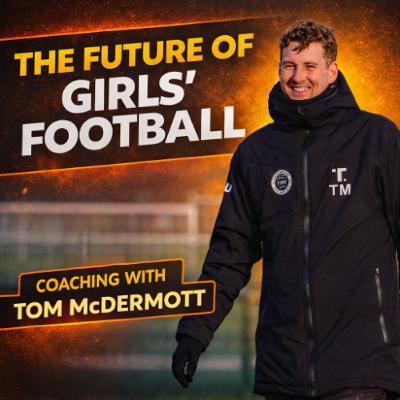 Empowering Girls in Football w/ Tom McDermott Empowering Girls in Football w/ Tom McDermott