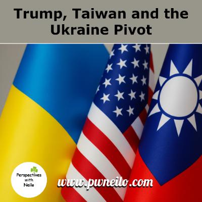 Trump Taiwan and the Ukraine Pivot Trump Taiwan and the Ukraine Pivot