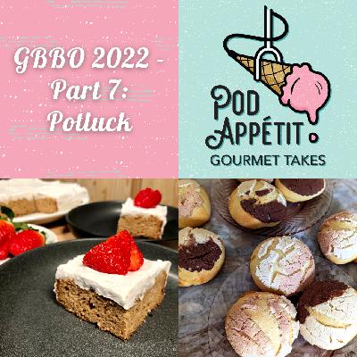 GBBO 2022 - Part 7: Potluck