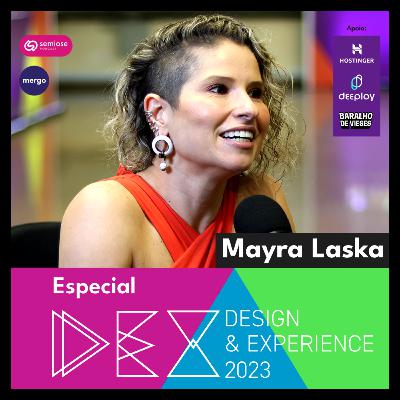 Mayra Laska | Especial DEXCONF23 da Mergo