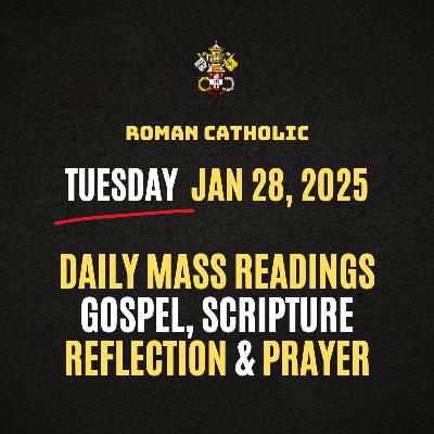 Roman Catholic Mass Readings for Today (Tuesday - Jan 28, 2025), Daily Gospel, Reflection & Prayer Roman Catholic Mass Readings for Today (Tuesday - Jan 28, 2025), Daily Gospel, Reflection & Prayer