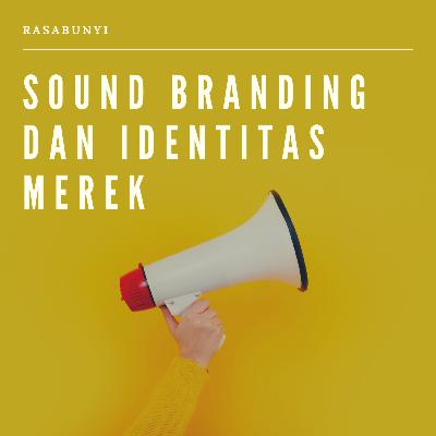 #46 - Sound Branding dan Identitas Merek #46 - Sound Branding dan Identitas Merek