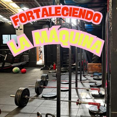 FORTALECIENDO LA MÁQUINA