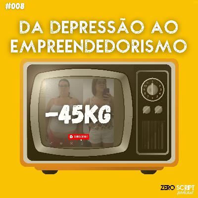 #009 HISTÓRIAS QUE INSPIRAM: SAÍ DEPRESSÃO, EMAGRECI 45 KG E HOJE SOU MULHER EMPREENDEDORA