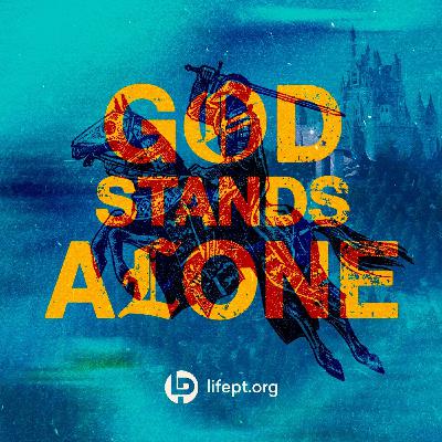 God Stands Alone | Kingdom Come Week 6 God Stands Alone | Kingdom Come Week 6