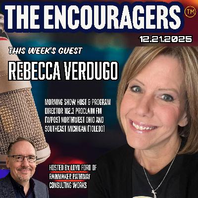 12-21-2025 THE ENCOURAGERS: THE RADIO RALLY PODCAST SPECIAL GUEST REBECCA VERDUGO 12-21-2025 THE ENCOURAGERS: THE RADIO RALLY PODCAST SPECIAL GUEST REBECCA VERDUGO