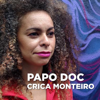 PAPO DOC | Ep. 6: Crica Monteiro