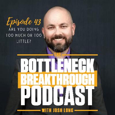 Are You Working Too Much or Too Little In Your Business? | Ep 43
