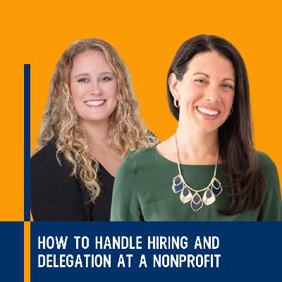 How To Handle Hiring And Delegation At A Nonprofit