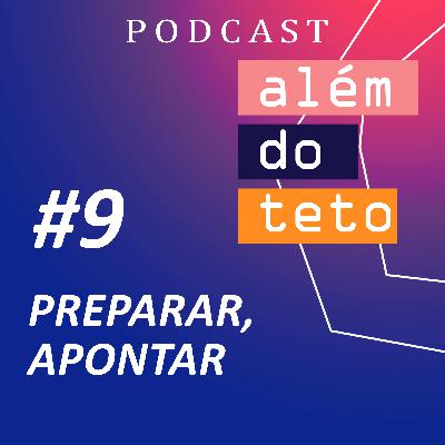 #009 - Preparar, apontar