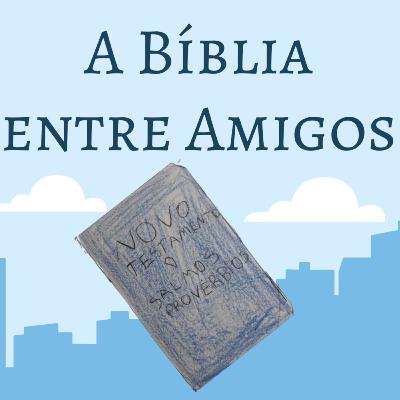 A Bíblia entre Amigos - por Sofia Mirabili