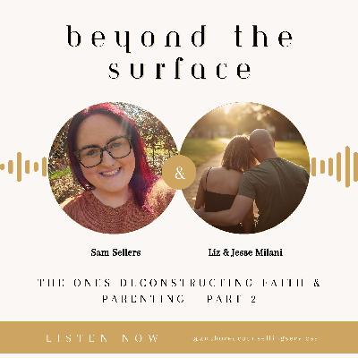 The Ones Deconstructing Faith & Parenting - Liz & Jesse Part 2