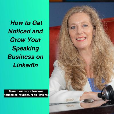 Get Noticed and Grow Your Speaking Business on LinkedIn with Niall Ratcliffe
