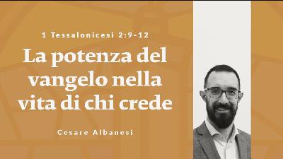 La potenza del vangelo nella vita di chi crede | 1 Tessalonicesi 2:9-12 | 13 Luglio 2025