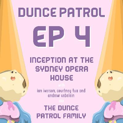 004 - Inception at the Sydney Opera House (ft. The Dunce Patrol Family) 004 - Inception at the Sydney Opera House (ft. The Dunce Patrol Family)