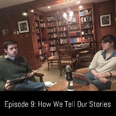 Episode 9: How We Tell Our Stories