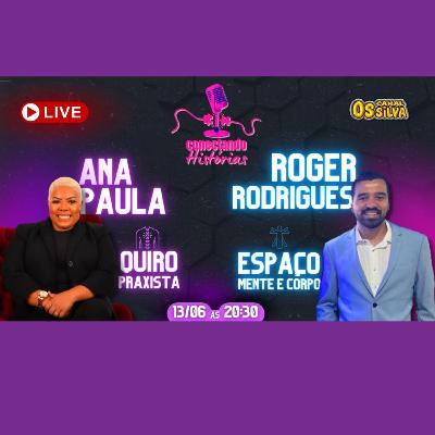 ANA PAULA E ROGER RODRIGUES - Conectando Histórias - #03