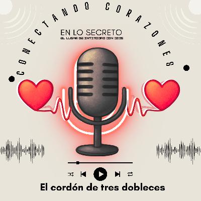 El cordón de tres hilos – La fuerza de la unidad