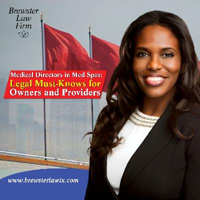 Medical Directors in Med Spas: Legal Must-Knows for Owners and Providers